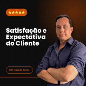 Satisfação e Expectativa do Cliente